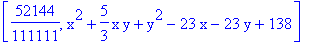 [52144/111111, x^2+5/3*x*y+y^2-23*x-23*y+138]